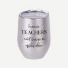 Because Teachers Can't Live on Apples Alone Glitter Wine Tumbler